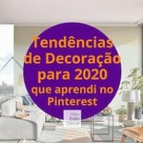 Tendências de Decoração 2020 que Descobri no Pinterest