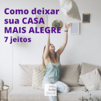 Como deixar sua casa mais alegre: 7 jeitos